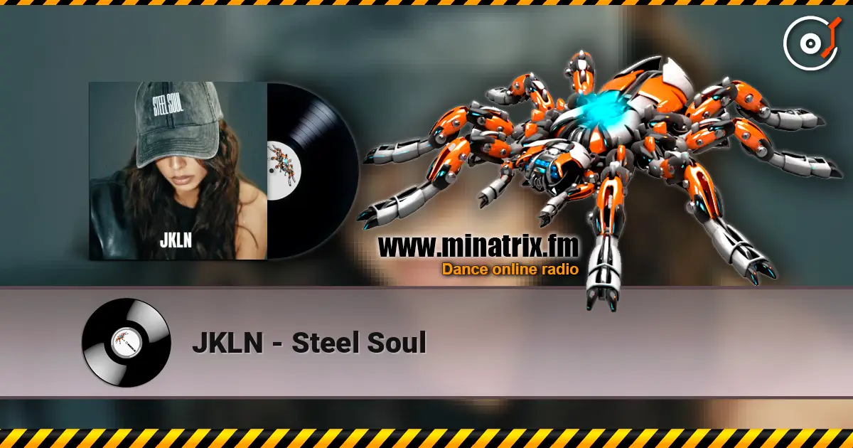 JKLN - Steel Soul жоғары сапада онлайн тыңдау | Minatrix.FM