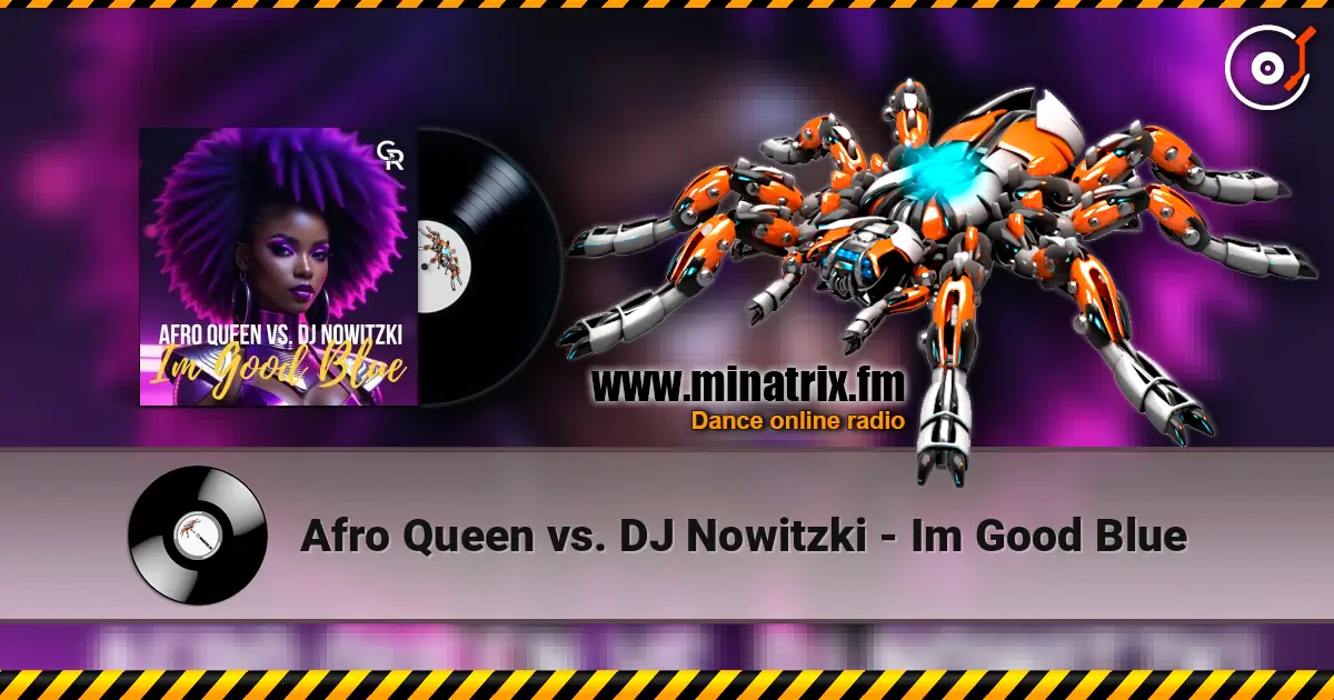 Afro Queen vs. DJ Nowitzki - Im Good Blue жоғары сапада онлайн тыңдау | Minatrix.FM