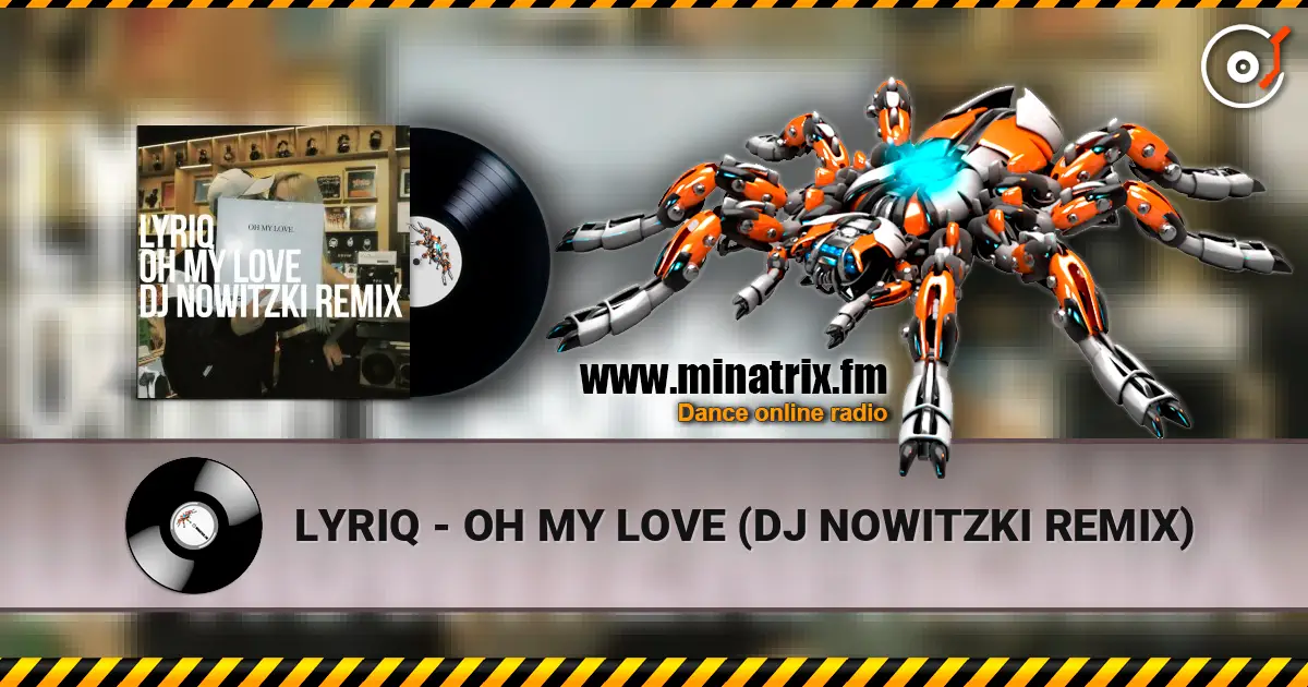 LYRIQ - OH MY LOVE (DJ NOWITZKI REMIX) жоғары сапада онлайн тыңдау | Minatrix.FM