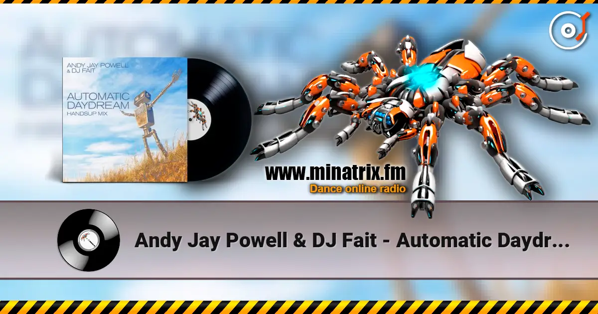 Andy Jay Powell & DJ Fait - Automatic Daydream (DJ Fait Mix) жоғары сапада онлайн тыңдау | Minatrix.FM