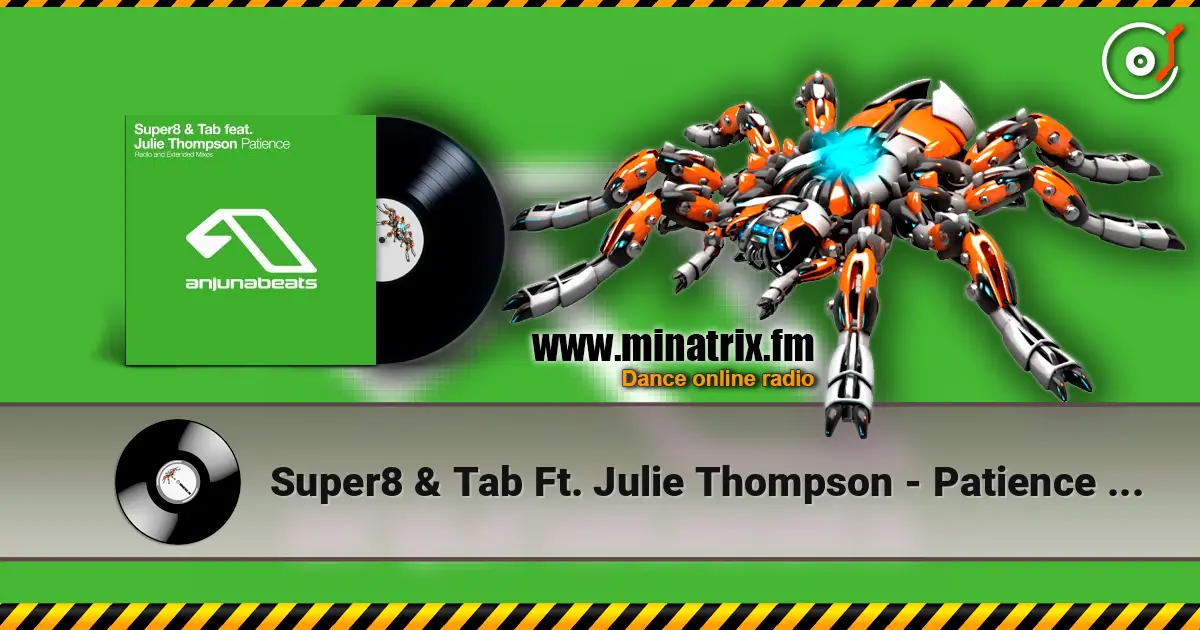 Super8 & Tab Ft. Julie Thompson - Patience (Extended Mix) жоғары сапада онлайн тыңдау | Minatrix.FM