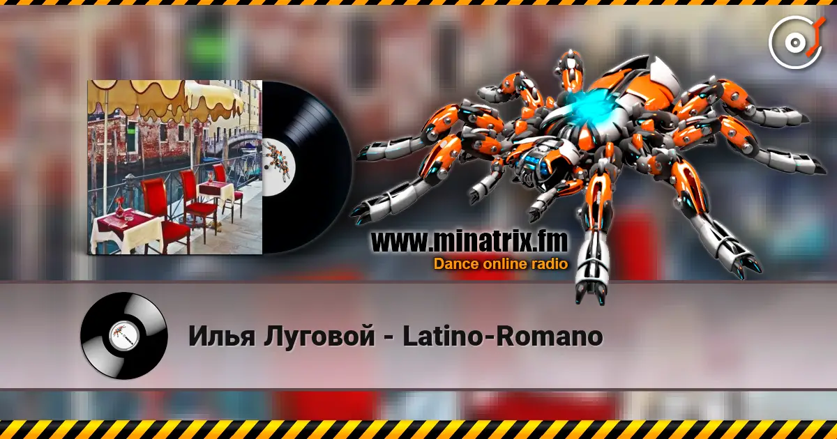 Илья Луговой - Latino-Romano жоғары сапада онлайн тыңдау | Minatrix.FM