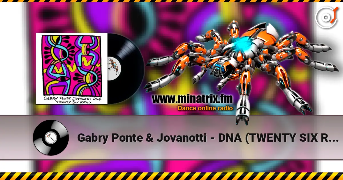 Gabry Ponte & Jovanotti - DNA (TWENTY SIX Remix) жоғары сапада онлайн тыңдау | Minatrix.FM