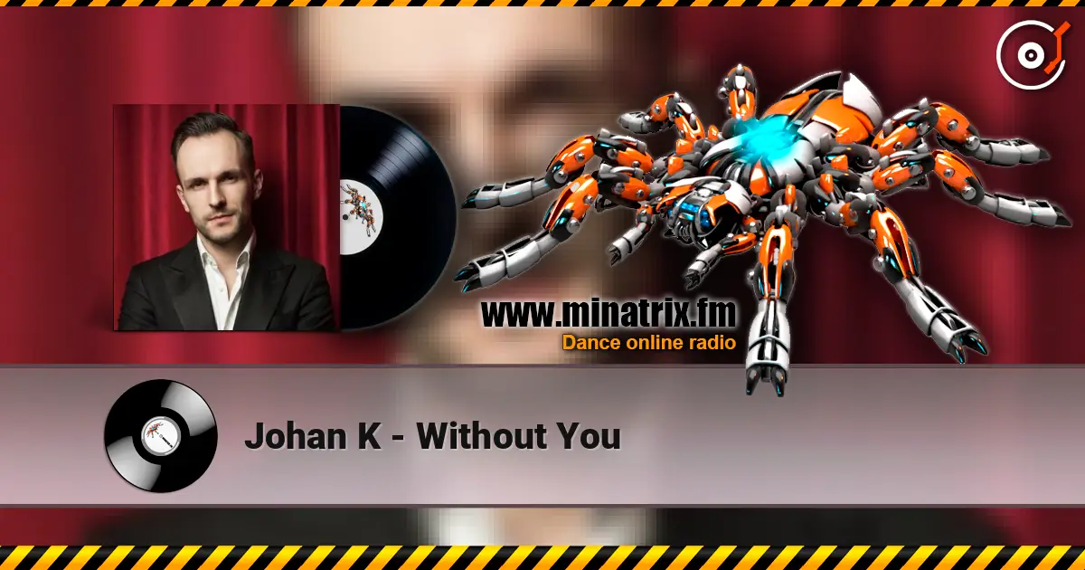 Johan K - Without You жоғары сапада онлайн тыңдау | Minatrix.FM