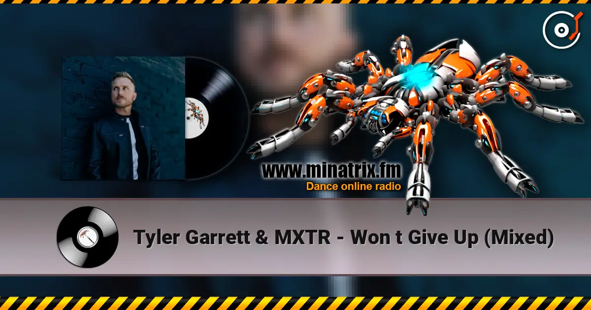Tyler Garrett & MXTR - Won t Give Up (Mixed) жоғары сапада онлайн тыңдау | Minatrix.FM