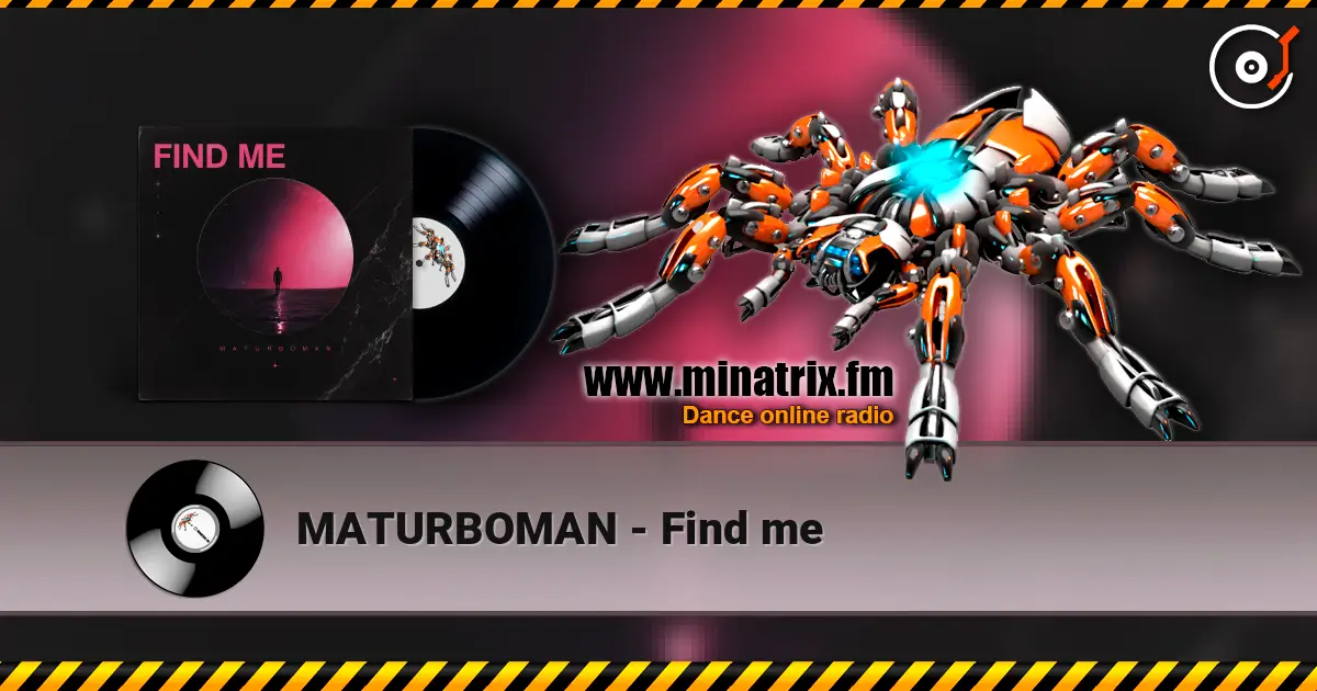 MATURBOMAN - Find me жоғары сапада онлайн тыңдау | Minatrix.FM