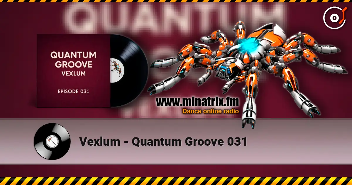 Vexlum - Quantum Groove 031 жоғары сапада онлайн тыңдау | Minatrix.FM