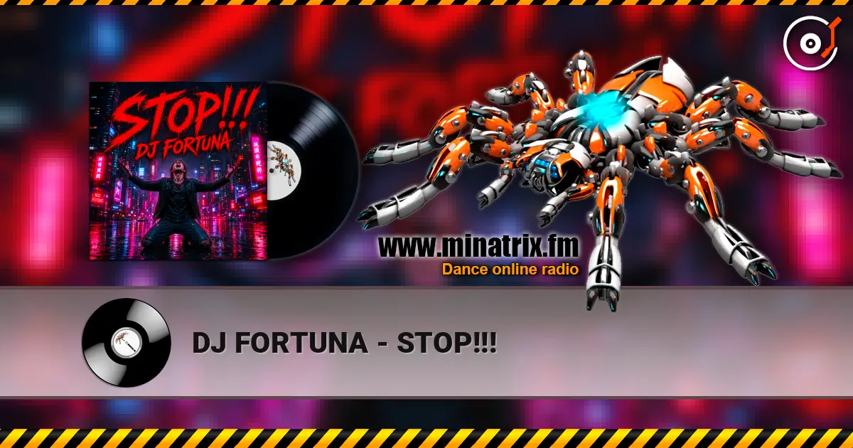 DJ FORTUNA - STOP!!! жоғары сапада онлайн тыңдау | Minatrix.FM