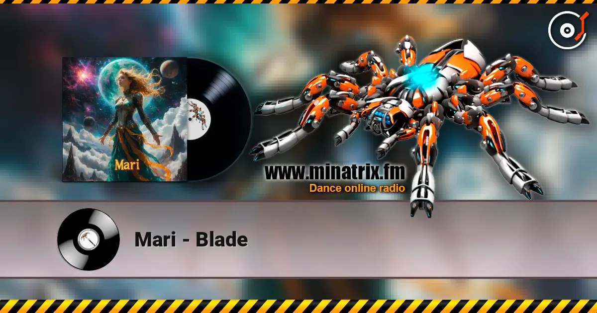 Mari - Blade жоғары сапада онлайн тыңдау | Minatrix.FM