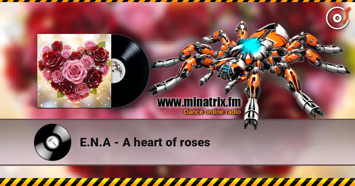 E.N.A - A heart of roses жоғары сапада онлайн тыңдау | Minatrix.FM