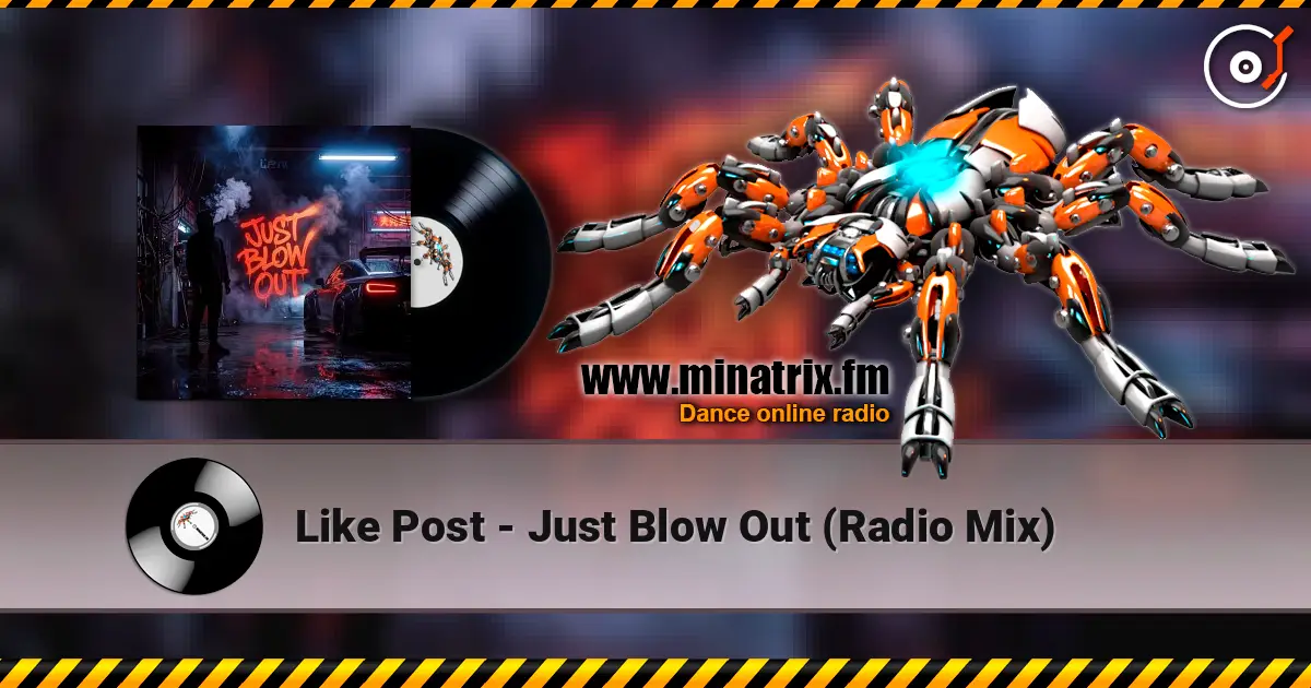 Like Post - Just Blow Out (Radio Mix) жоғары сапада онлайн тыңдау | Minatrix.FM
