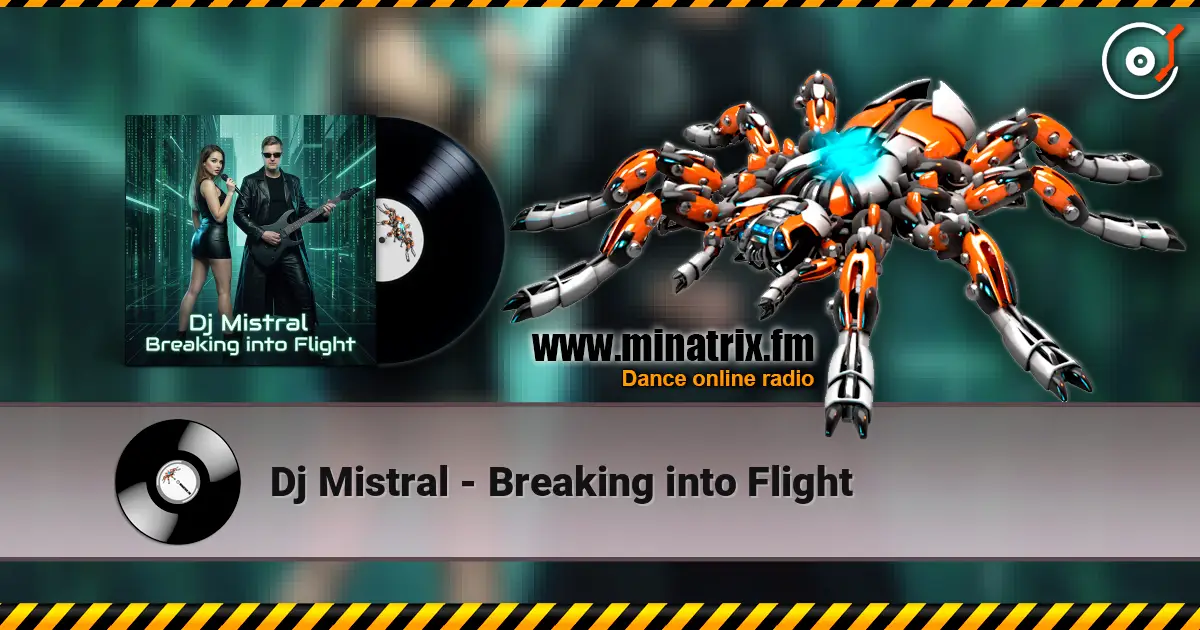Dj Mistral - Breaking into Flight жоғары сапада онлайн тыңдау | Minatrix.FM