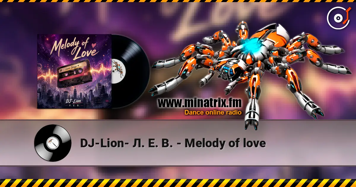 DJ-Lion- Л. Е. В. - Melody of love жоғары сапада онлайн тыңдау | Minatrix.FM