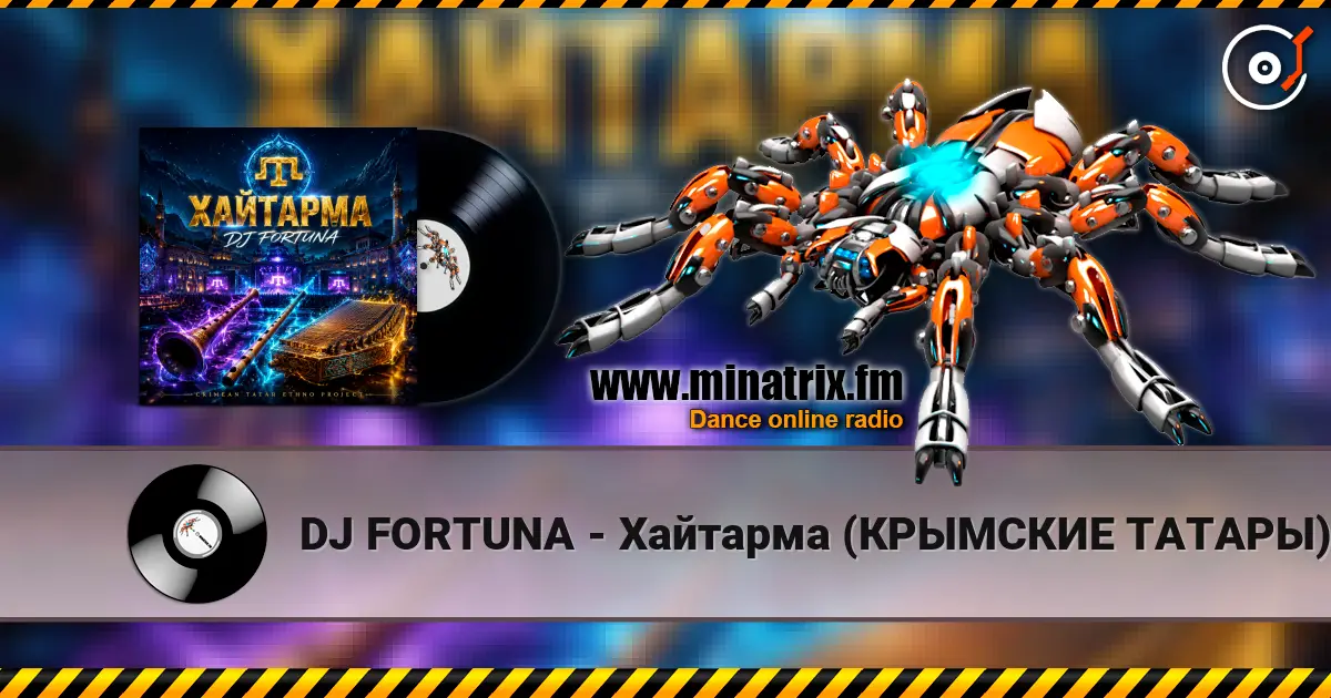 DJ FORTUNA - Хайтарма (КРЫМСКИЕ ТАТАРЫ) жоғары сапада онлайн тыңдау | Minatrix.FM