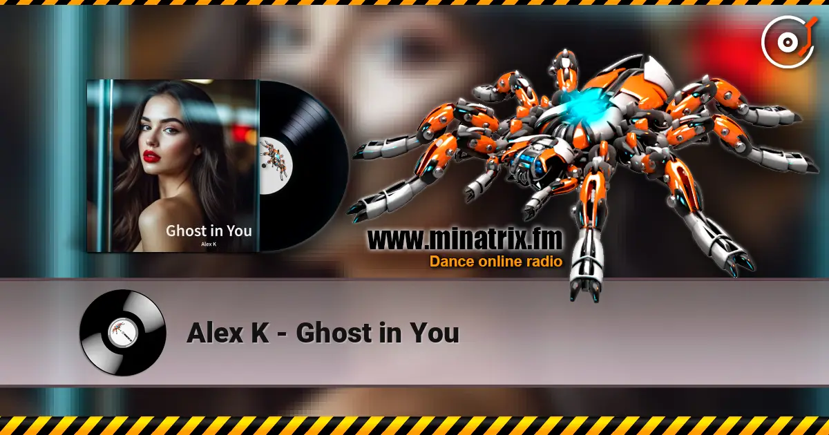 Alex K - Ghost in You жоғары сапада онлайн тыңдау | Minatrix.FM