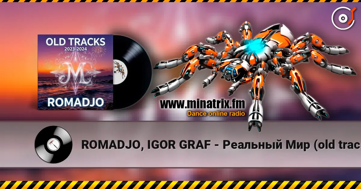 ROMADJO, IGOR GRAF - Реальный Мир (old tracks 2023-2024) жоғары сапада онлайн тыңдау | Minatrix.FM