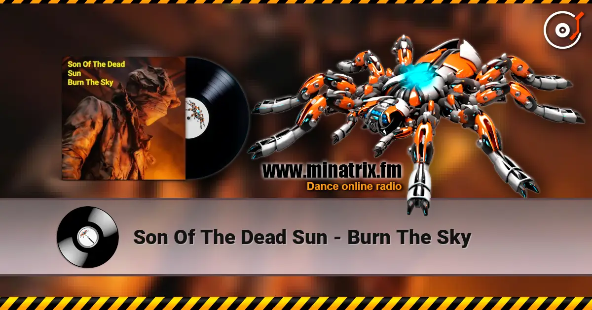 Son Of The Dead Sun - Burn The Sky жоғары сапада онлайн тыңдау | Minatrix.FM
