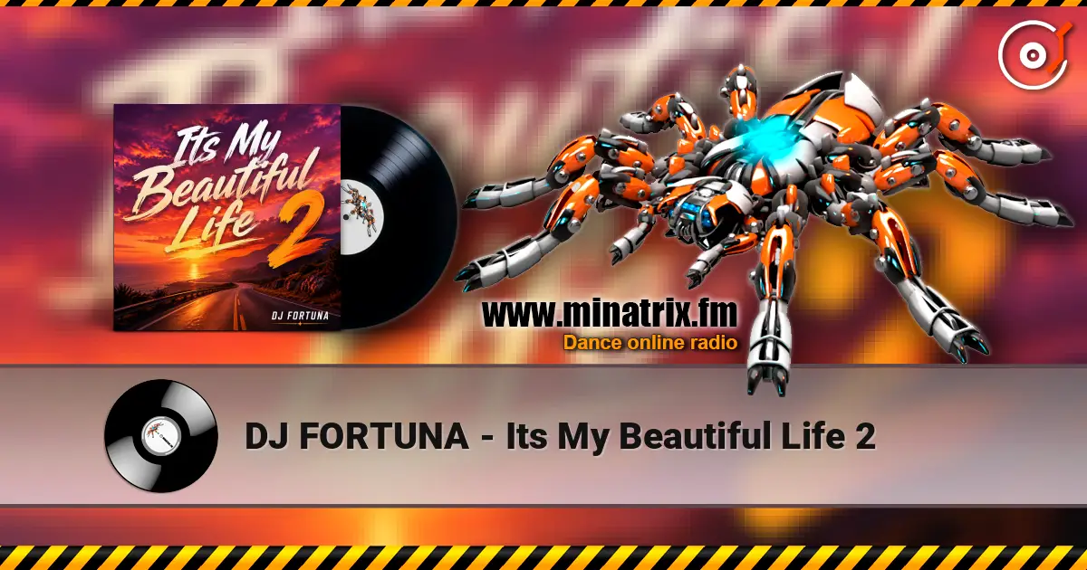 DJ FORTUNA - Its My Beautiful Life 2 жоғары сапада онлайн тыңдау | Minatrix.FM