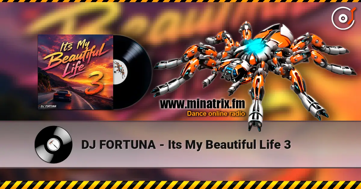 DJ FORTUNA - Its My Beautiful Life 3 жоғары сапада онлайн тыңдау | Minatrix.FM