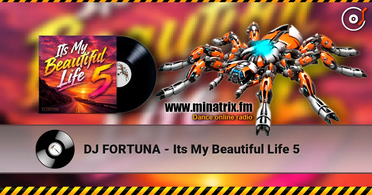 DJ FORTUNA - Its My Beautiful Life 5 жоғары сапада онлайн тыңдау | Minatrix.FM