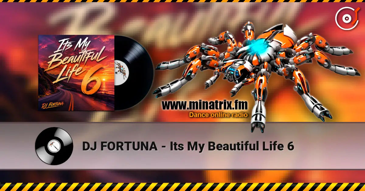 DJ FORTUNA - Its My Beautiful Life 6 жоғары сапада онлайн тыңдау | Minatrix.FM