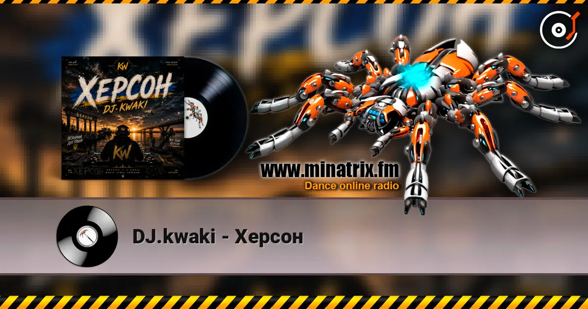 DJ.kwaki - Херсон жоғары сапада онлайн тыңдау | Minatrix.FM