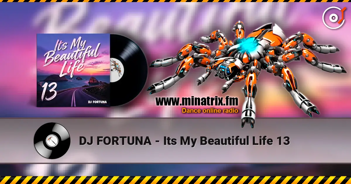 DJ FORTUNA - Its My Beautiful Life 13 жоғары сапада онлайн тыңдау | Minatrix.FM