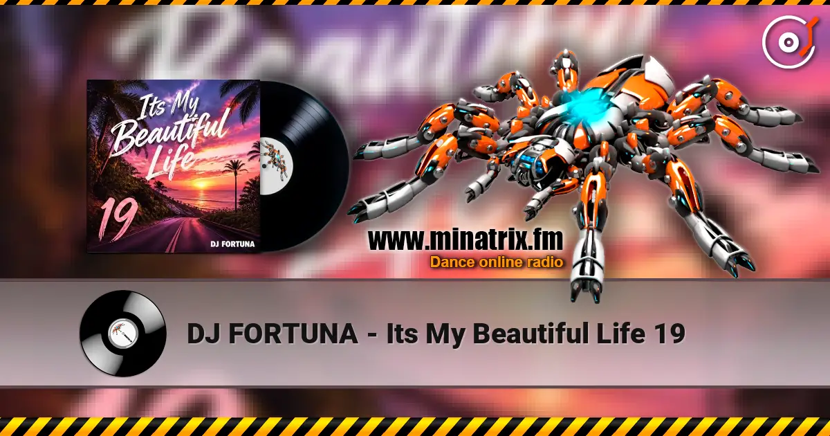 DJ FORTUNA - Its My Beautiful Life 19 жоғары сапада онлайн тыңдау | Minatrix.FM