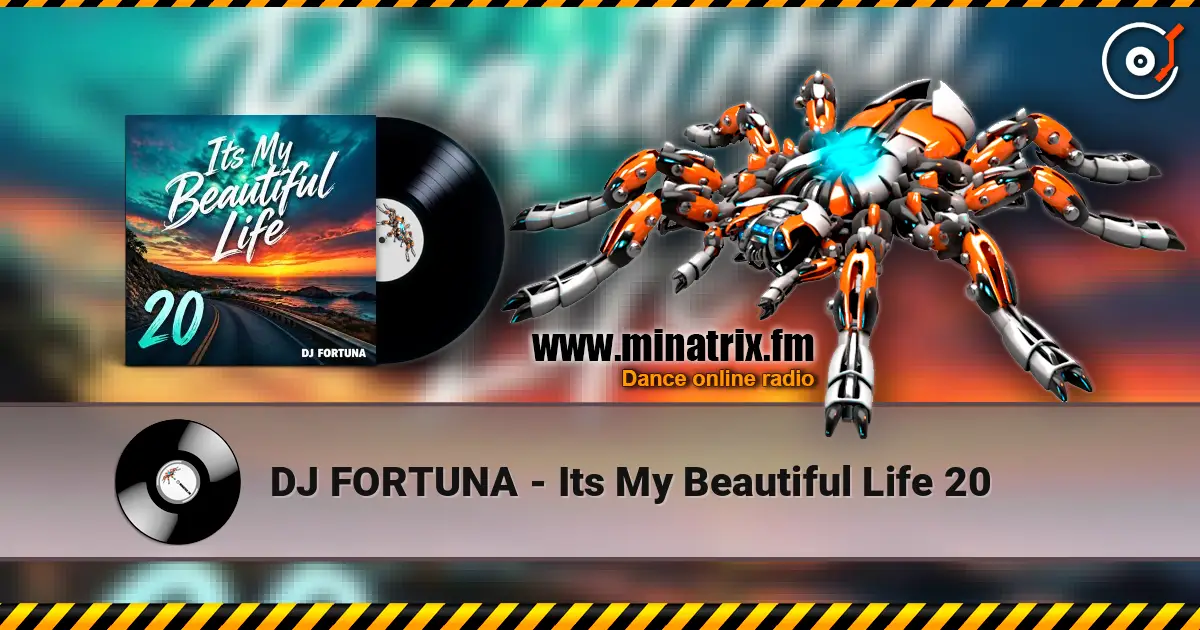 DJ FORTUNA - Its My Beautiful Life 20 жоғары сапада онлайн тыңдау | Minatrix.FM