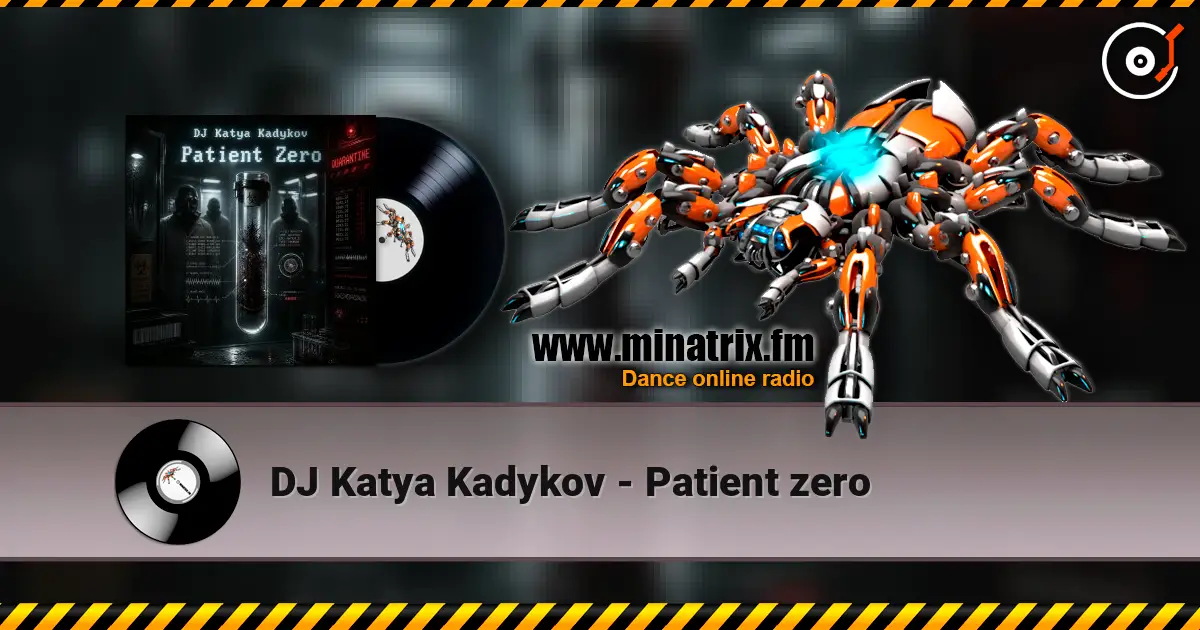 DJ Katya Kadykov - Patient zero жоғары сапада онлайн тыңдау | Minatrix.FM