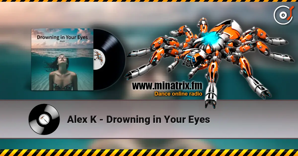 Alex K - Drowning in Your Eyes жоғары сапада онлайн тыңдау | Minatrix.FM