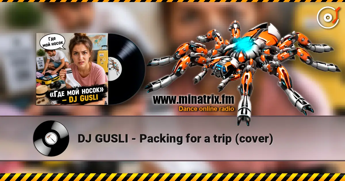 DJ GUSLI - Packing for a trip (cover) жоғары сапада онлайн тыңдау | Minatrix.FM