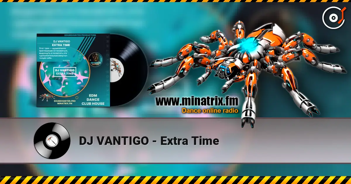 DJ VANTIGO - Extra Time жоғары сапада онлайн тыңдау | Minatrix.FM