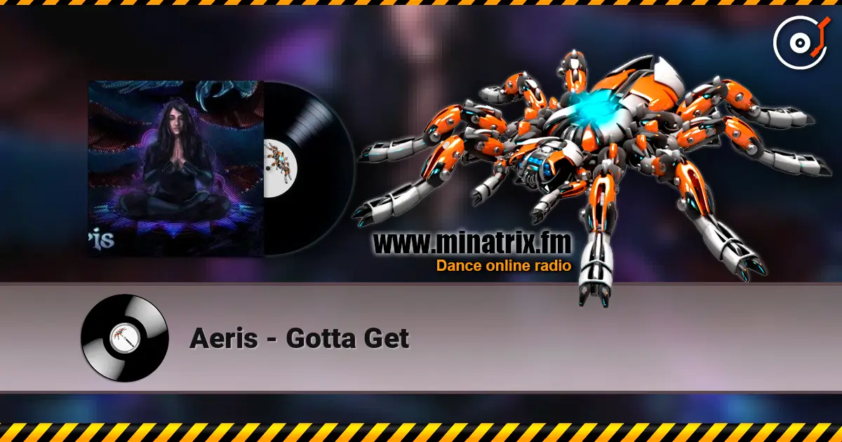 Aeris - Gotta Get жоғары сапада онлайн тыңдау | Minatrix.FM