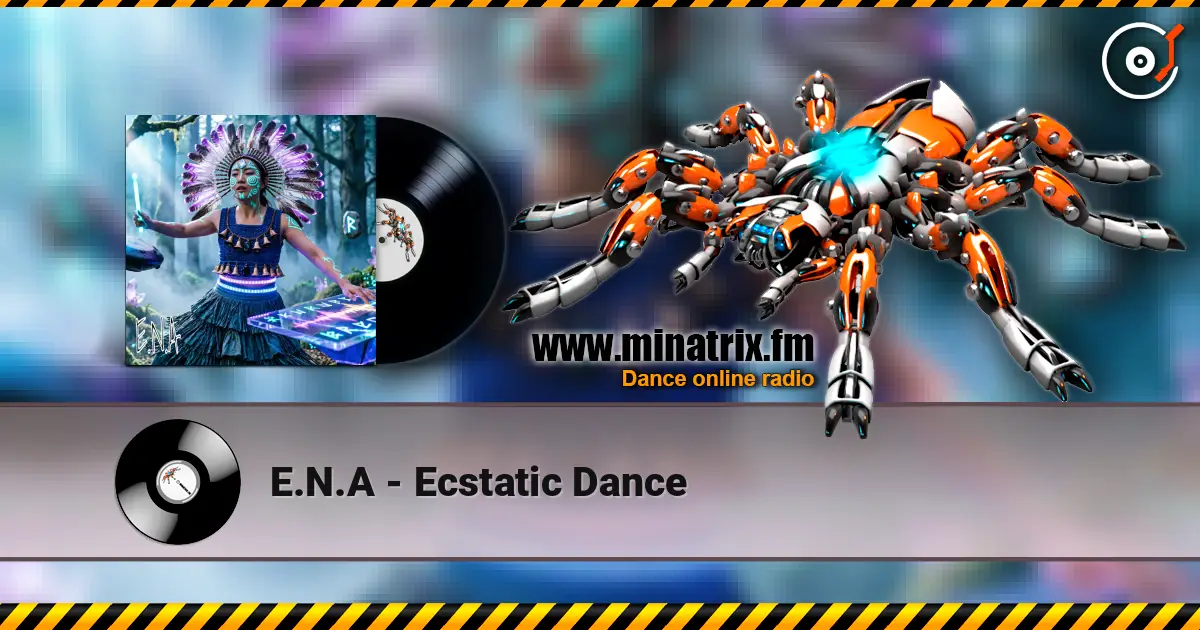 E.N.A - Ecstatic Dance жоғары сапада онлайн тыңдау | Minatrix.FM