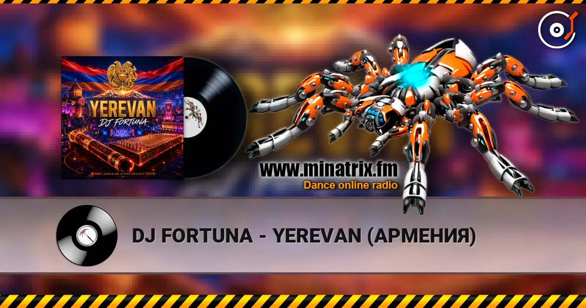 DJ FORTUNA - YEREVAN (АРМЕНИЯ) жоғары сапада онлайн тыңдау | Minatrix.FM