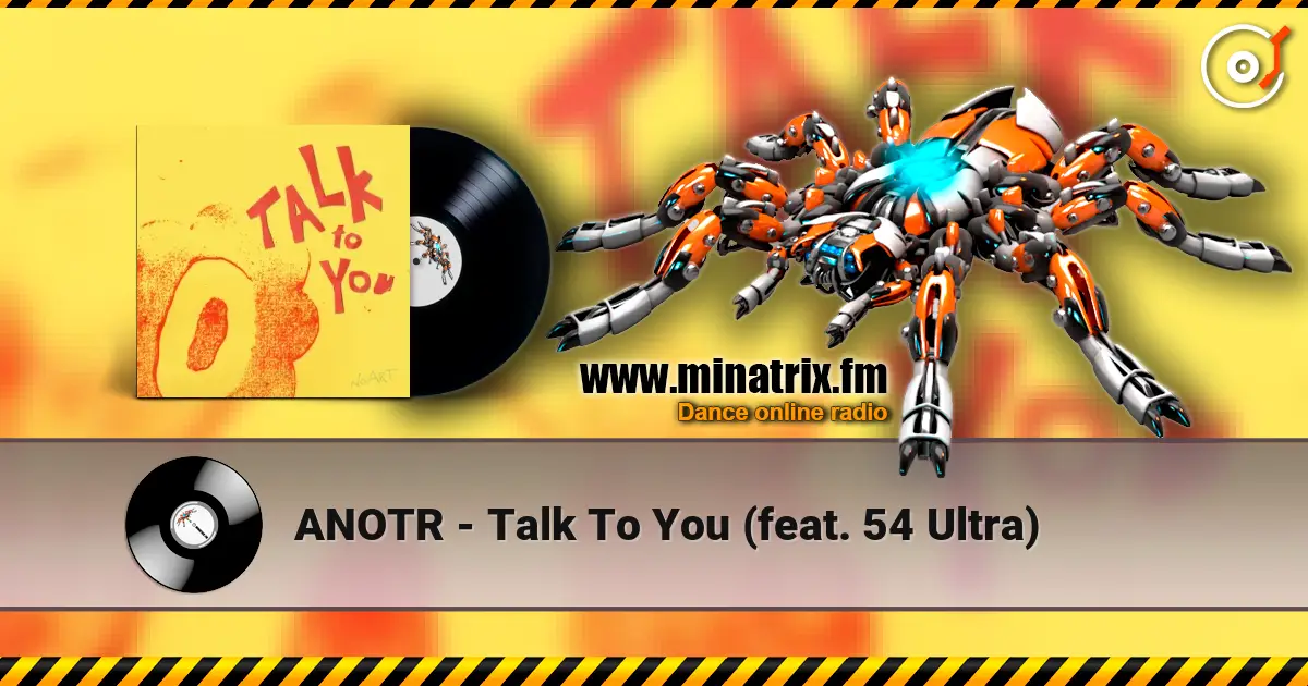 ANOTR - Talk To You (feat. 54 Ultra) жоғары сапада онлайн тыңдау | Minatrix.FM