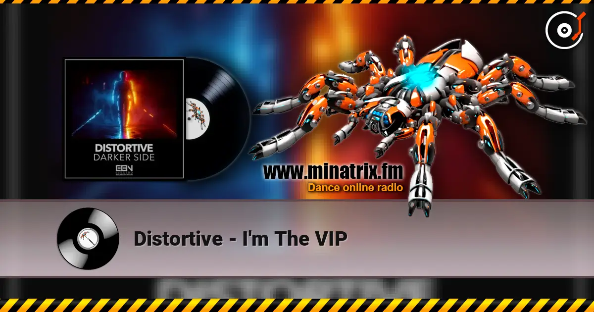 Distortive - I'm The VIP жоғары сапада онлайн тыңдау | Minatrix.FM