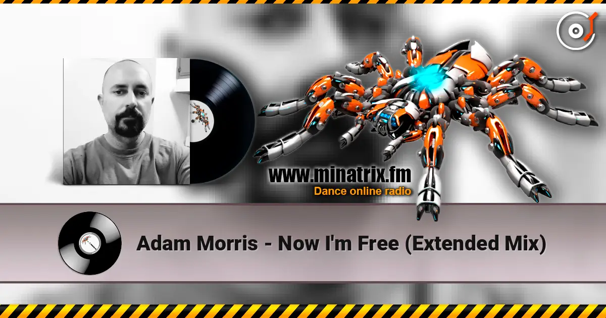 Adam Morris - Now I'm Free (Extended Mix) жоғары сапада онлайн тыңдау | Minatrix.FM