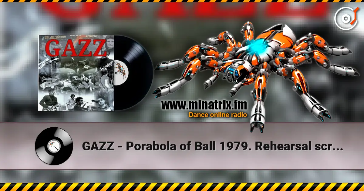 GAZZ - Porabola of Ball 1979. Rehearsal scratch demo. Restored and remastered 2026 жоғары сапада онлайн тыңдау | Minatrix.FM