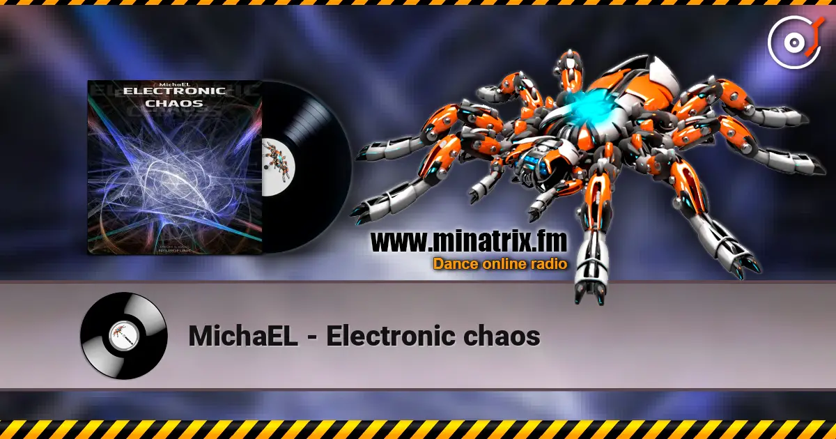 MichaEL - Electronic chaos жоғары сапада онлайн тыңдау | Minatrix.FM