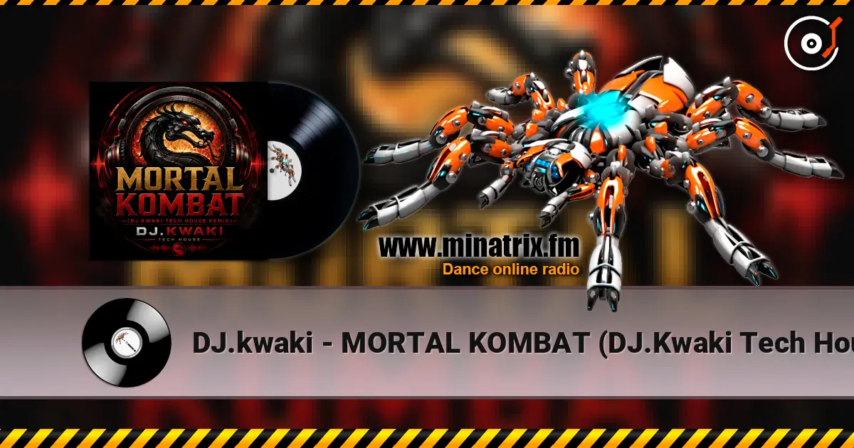 DJ.kwaki - MORTAL KOMBAT (DJ.Kwaki Tech House Remix) жоғары сапада онлайн тыңдау | Minatrix.FM