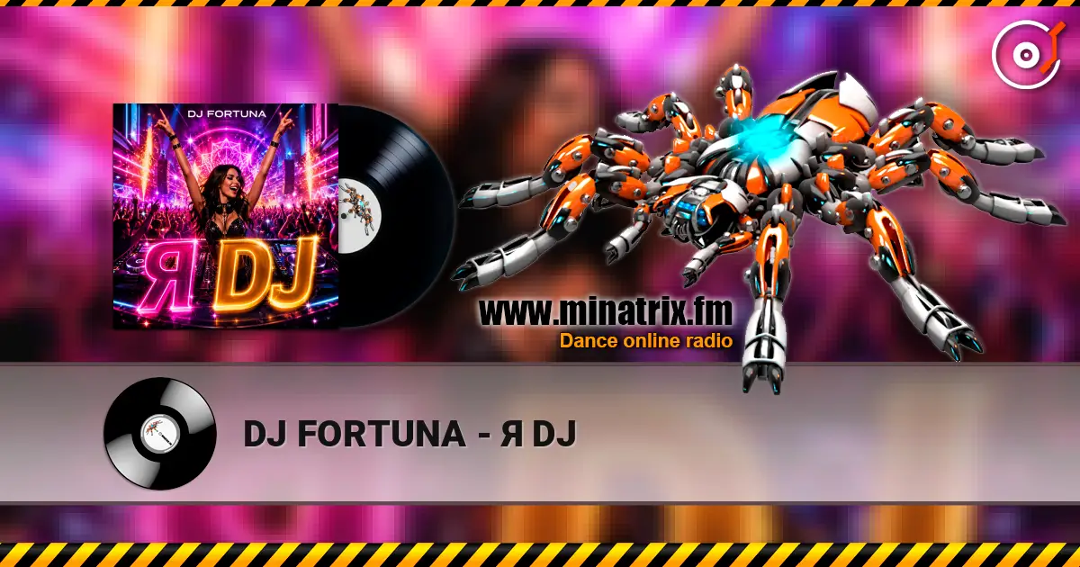 DJ FORTUNA - Я DJ жоғары сапада онлайн тыңдау | Minatrix.FM