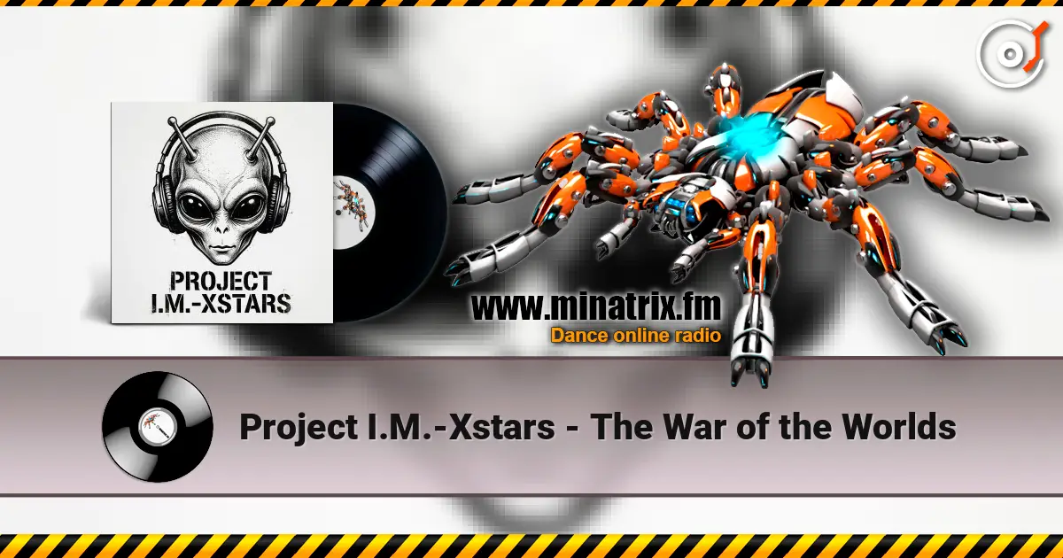 Project I.M.-Xstars - The War of the Worlds жоғары сапада онлайн тыңдау | Minatrix.FM