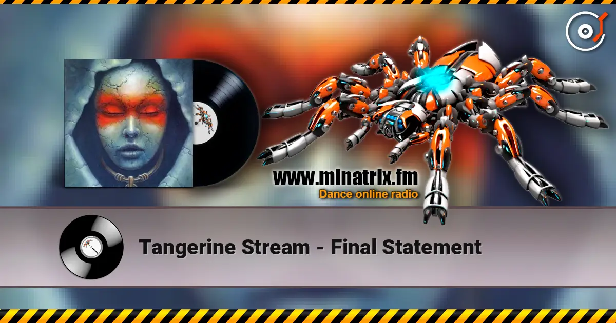 Tangerine Stream - Final Statement жоғары сапада онлайн тыңдау | Minatrix.FM