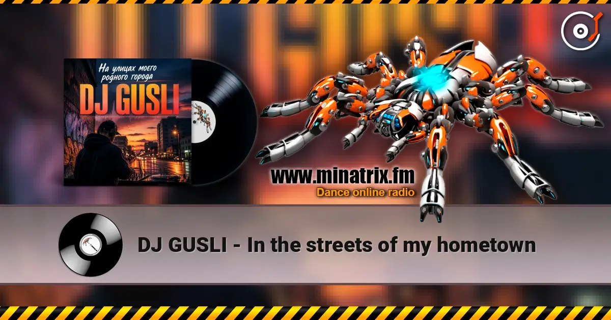 DJ GUSLI - In the streets of my hometown жоғары сапада онлайн тыңдау | Minatrix.FM
