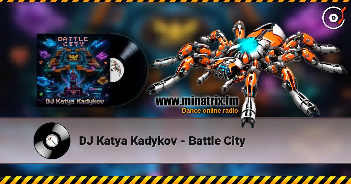 DJ Katya Kadykov - Battle City жоғары сапада онлайн тыңдау | Minatrix.FM