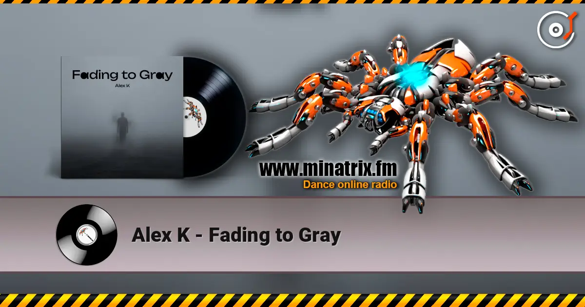 Alex K - Fading to Gray жоғары сапада онлайн тыңдау | Minatrix.FM