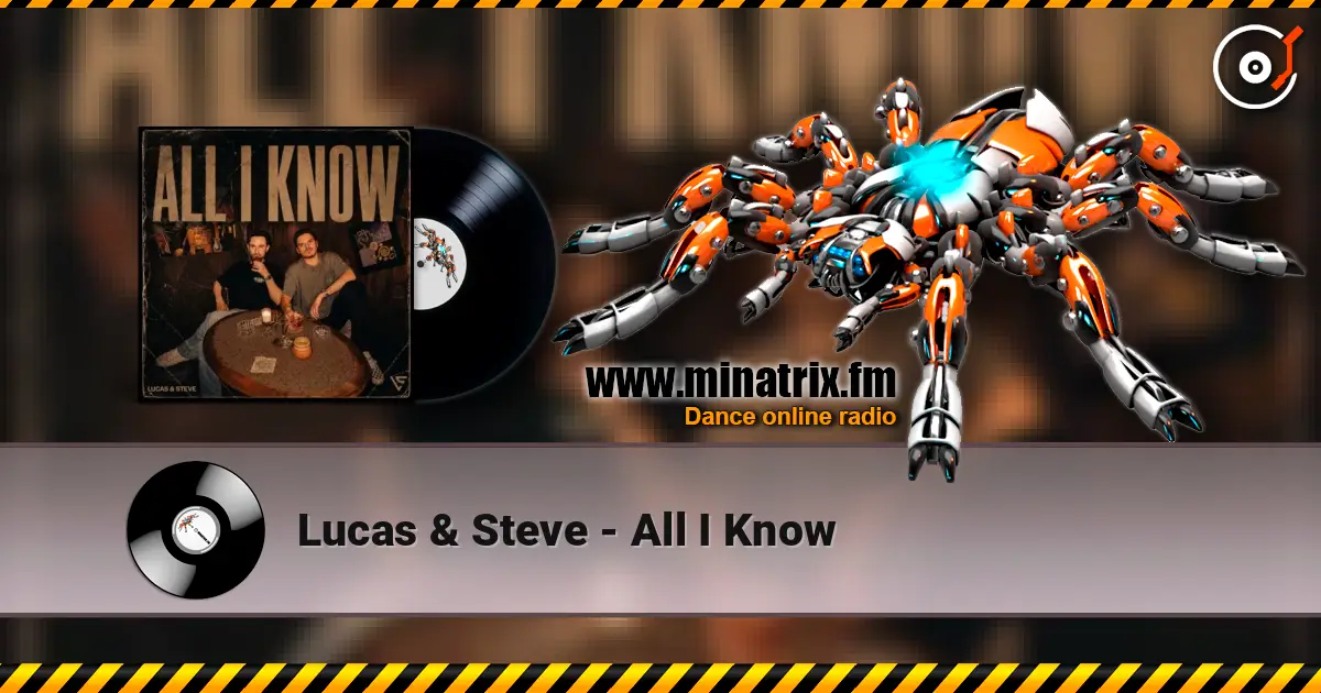 Lucas & Steve - All I Know жоғары сапада онлайн тыңдау | Minatrix.FM