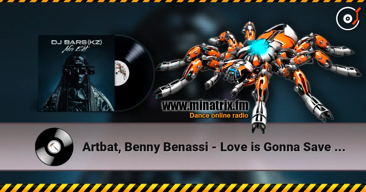 Artbat, Benny Benassi - Love is Gonna Save Us (DJ Bars(Kz) Afro Edit)(Radio) жоғары сапада онлайн тыңдау | Minatrix.FM
